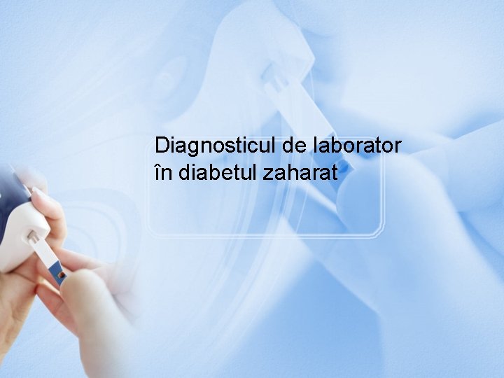 Diagnosticul de laborator în diabetul zaharat 