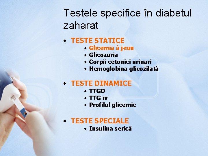 Testele specifice în diabetul zaharat • TESTE STATICE • • Glicemia à jeun Glicozuria