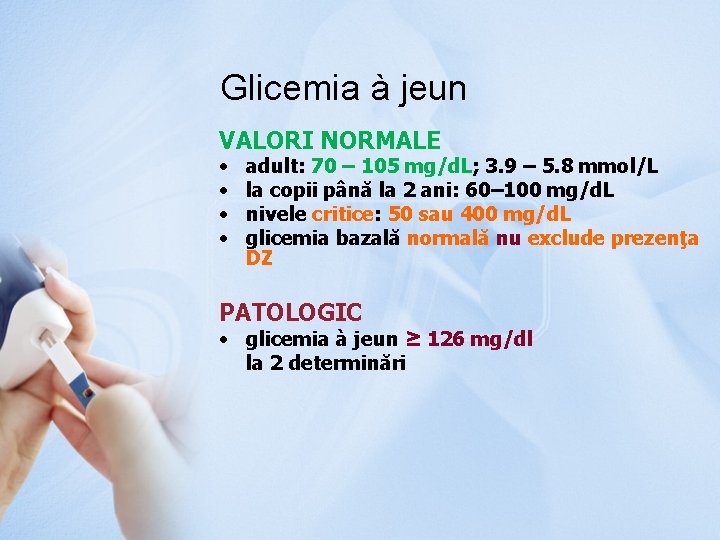 Glicemia à jeun VALORI NORMALE • • adult: 70 – 105 mg/d. L; 3.