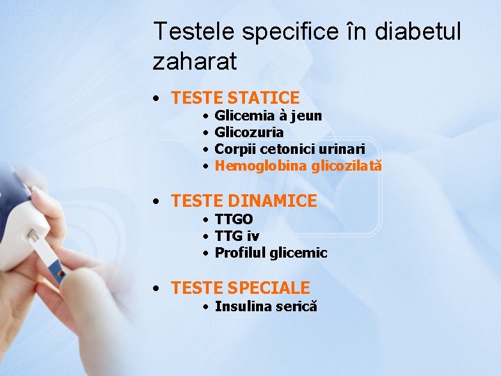 Testele specifice în diabetul zaharat • TESTE STATICE • • Glicemia à jeun Glicozuria