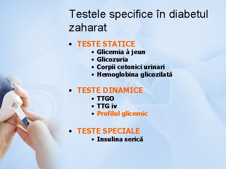 Testele specifice în diabetul zaharat • TESTE STATICE • • Glicemia à jeun Glicozuria