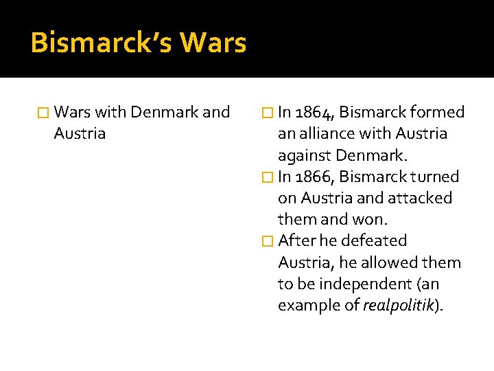 Bismarck’s Wars � Wars with Denmark and Austria � In 1864, Bismarck formed an