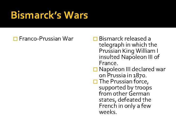 Bismarck’s Wars � Franco-Prussian War � Bismarck released a telegraph in which the Prussian