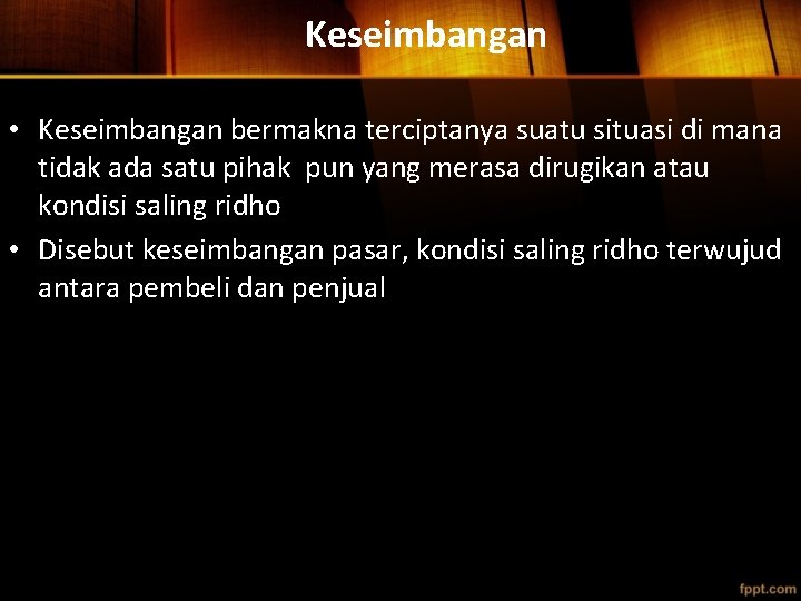 Keseimbangan • Keseimbangan bermakna terciptanya suatu situasi di mana tidak ada satu pihak pun