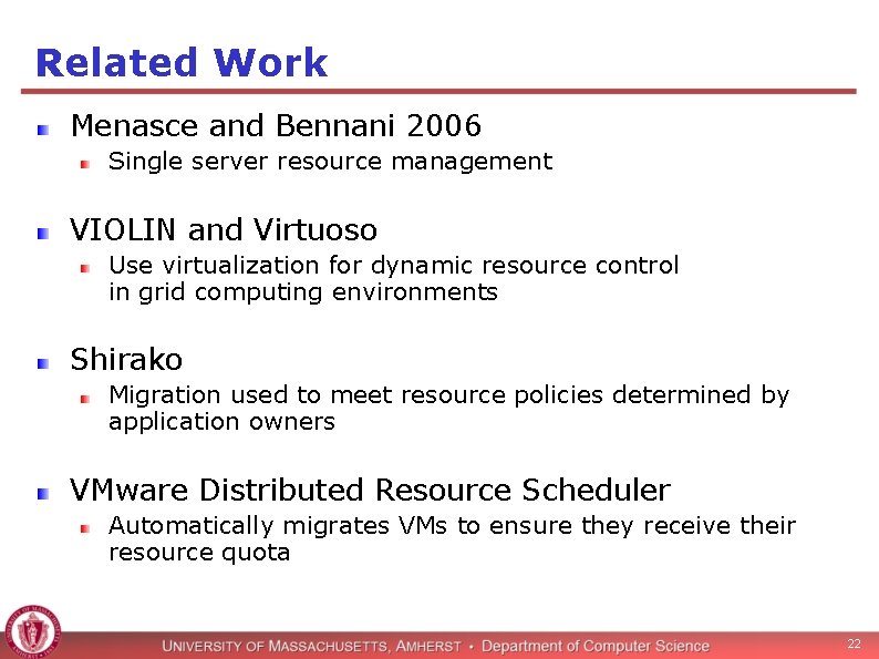 Related Work Menasce and Bennani 2006 Single server resource management VIOLIN and Virtuoso Use