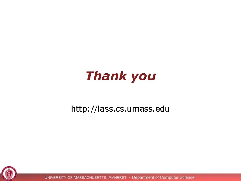 Thank you http: //lass. cs. umass. edu 