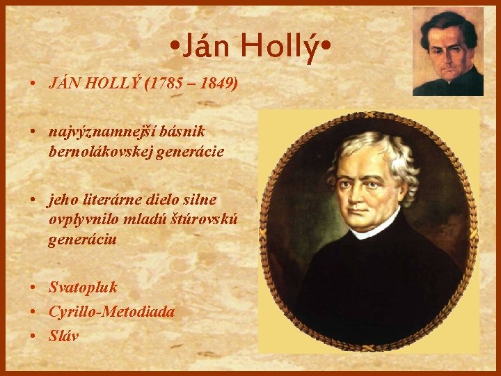  • Ján Hollý • • JÁN HOLLÝ (1785 – 1849) • najvýznamnejší básnik