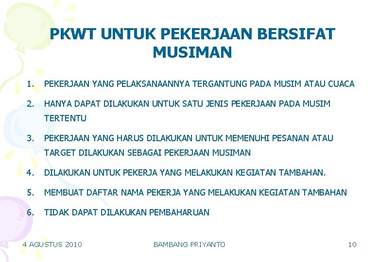 PKWT UNTUK PEKERJAAN BERSIFAT MUSIMAN 1. PEKERJAAN YANG PELAKSANAANNYA TERGANTUNG PADA MUSIM ATAU CUACA