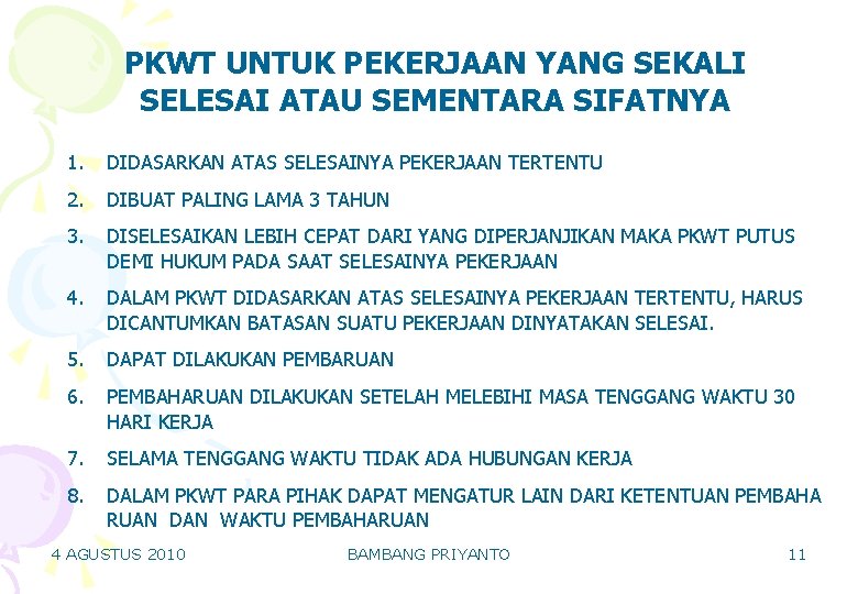 PKWT UNTUK PEKERJAAN YANG SEKALI SELESAI ATAU SEMENTARA SIFATNYA 1. DIDASARKAN ATAS SELESAINYA PEKERJAAN