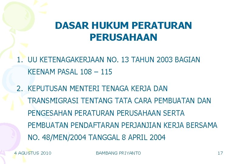DASAR HUKUM PERATURAN PERUSAHAAN 1. UU KETENAGAKERJAAN NO. 13 TAHUN 2003 BAGIAN KEENAM PASAL DASAR HUKUM PERATURAN PERUSAHAAN 1. UU KETENAGAKERJAAN NO. 13 TAHUN 2003 BAGIAN KEENAM PASAL