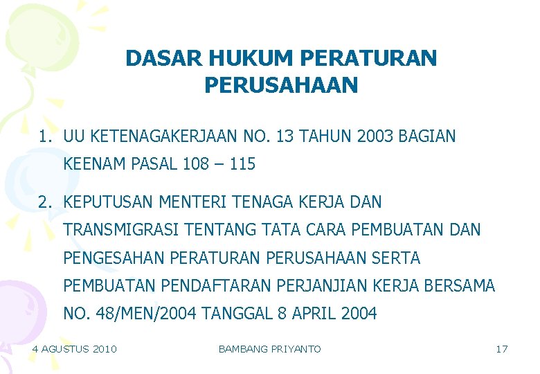 DASAR HUKUM PERATURAN PERUSAHAAN 1. UU KETENAGAKERJAAN NO. 13 TAHUN 2003 BAGIAN KEENAM PASAL