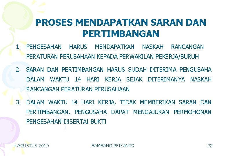 PROSES MENDAPATKAN SARAN DAN PERTIMBANGAN 1. PENGESAHAN HARUS MENDAPATKAN NASKAH RANCANGAN PERATURAN PERUSAHAAN KEPADA PROSES MENDAPATKAN SARAN DAN PERTIMBANGAN 1. PENGESAHAN HARUS MENDAPATKAN NASKAH RANCANGAN PERATURAN PERUSAHAAN KEPADA