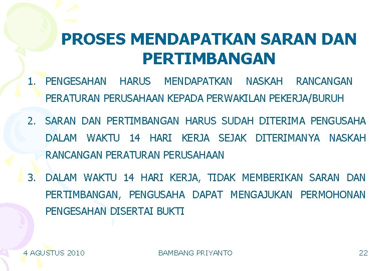 PROSES MENDAPATKAN SARAN DAN PERTIMBANGAN 1. PENGESAHAN HARUS MENDAPATKAN NASKAH RANCANGAN PERATURAN PERUSAHAAN KEPADA