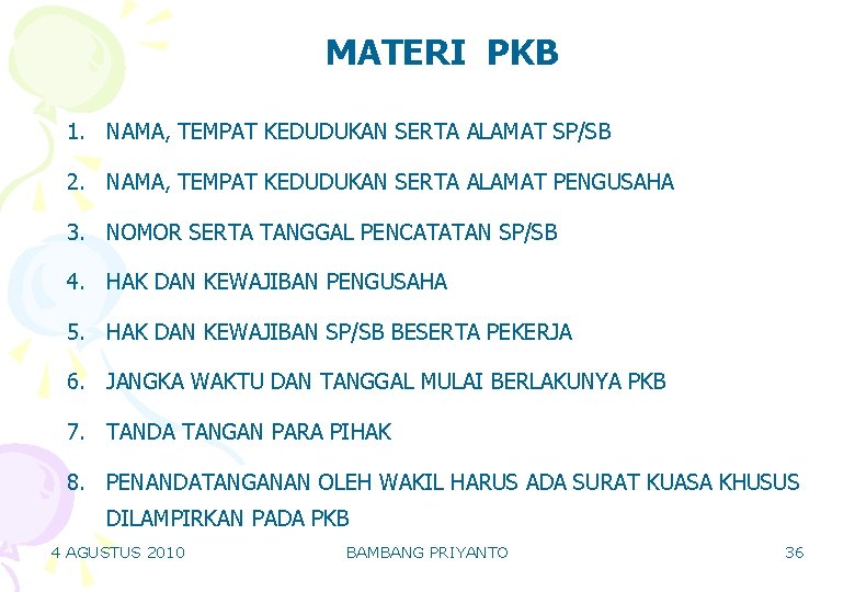 MATERI PKB 1. NAMA, TEMPAT KEDUDUKAN SERTA ALAMAT SP/SB 2. NAMA, TEMPAT KEDUDUKAN SERTA MATERI PKB 1. NAMA, TEMPAT KEDUDUKAN SERTA ALAMAT SP/SB 2. NAMA, TEMPAT KEDUDUKAN SERTA