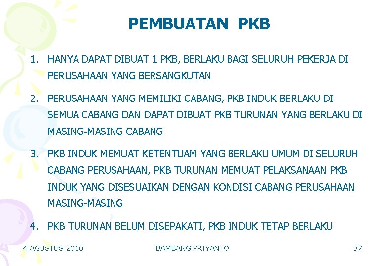 PEMBUATAN PKB 1. HANYA DAPAT DIBUAT 1 PKB, BERLAKU BAGI SELURUH PEKERJA DI PERUSAHAAN