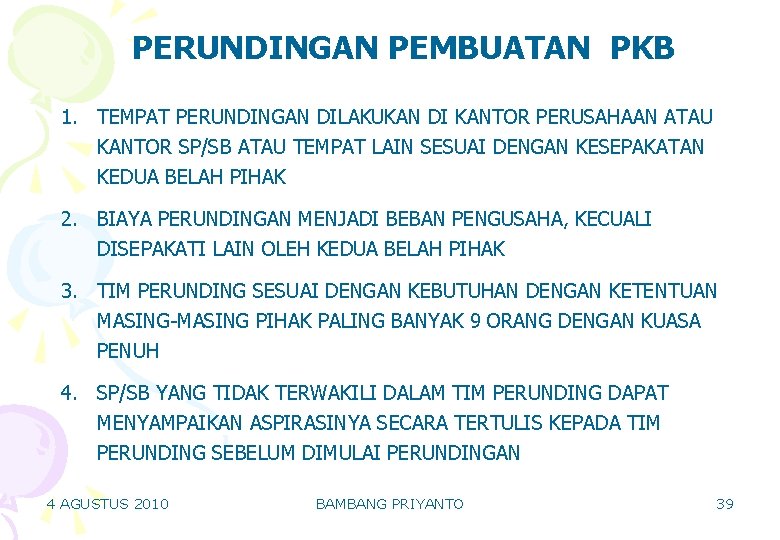 PERUNDINGAN PEMBUATAN PKB 1. TEMPAT PERUNDINGAN DILAKUKAN DI KANTOR PERUSAHAAN ATAU KANTOR SP/SB ATAU