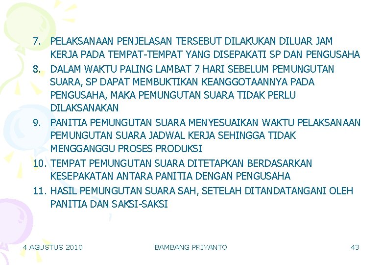 7. PELAKSANAAN PENJELASAN TERSEBUT DILAKUKAN DILUAR JAM KERJA PADA TEMPAT-TEMPAT YANG DISEPAKATI SP DAN