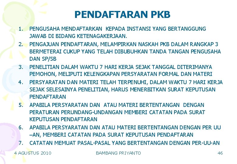 PENDAFTARAN PKB 1. 2. 3. 4. 5. 6. 7. PENGUSAHA MENDAFTARKAN KEPADA INSTANSI YANG PENDAFTARAN PKB 1. 2. 3. 4. 5. 6. 7. PENGUSAHA MENDAFTARKAN KEPADA INSTANSI YANG