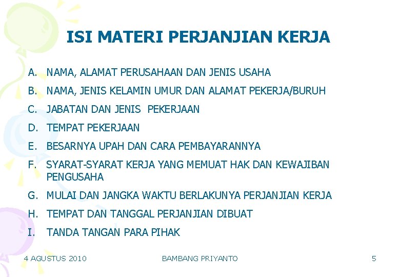 ISI MATERI PERJANJIAN KERJA A. NAMA, ALAMAT PERUSAHAAN DAN JENIS USAHA B. NAMA, JENIS