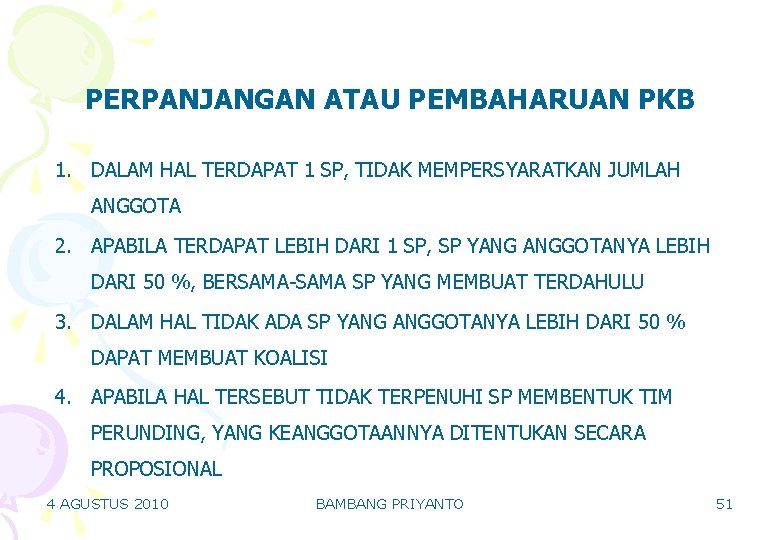 PERPANJANGAN ATAU PEMBAHARUAN PKB 1. DALAM HAL TERDAPAT 1 SP, TIDAK MEMPERSYARATKAN JUMLAH ANGGOTA PERPANJANGAN ATAU PEMBAHARUAN PKB 1. DALAM HAL TERDAPAT 1 SP, TIDAK MEMPERSYARATKAN JUMLAH ANGGOTA