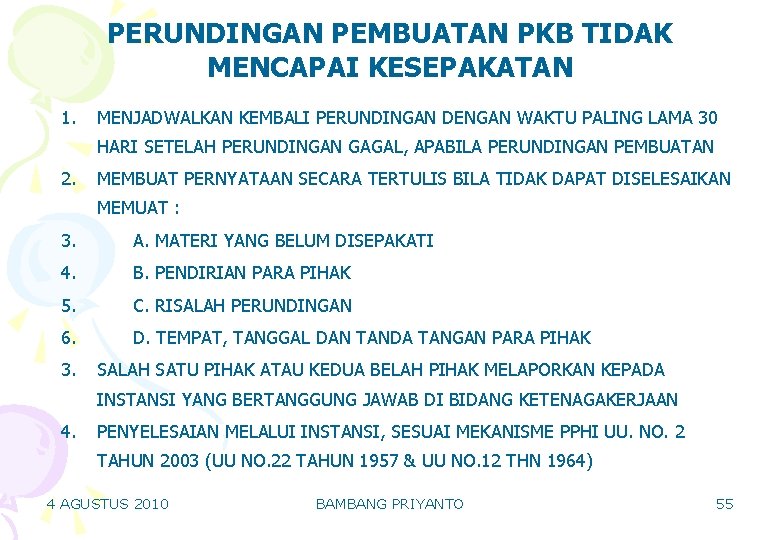 PERUNDINGAN PEMBUATAN PKB TIDAK MENCAPAI KESEPAKATAN 1. MENJADWALKAN KEMBALI PERUNDINGAN DENGAN WAKTU PALING LAMA