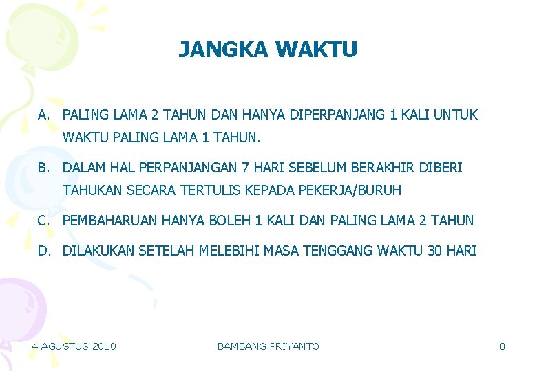 JANGKA WAKTU A. PALING LAMA 2 TAHUN DAN HANYA DIPERPANJANG 1 KALI UNTUK WAKTU JANGKA WAKTU A. PALING LAMA 2 TAHUN DAN HANYA DIPERPANJANG 1 KALI UNTUK WAKTU
