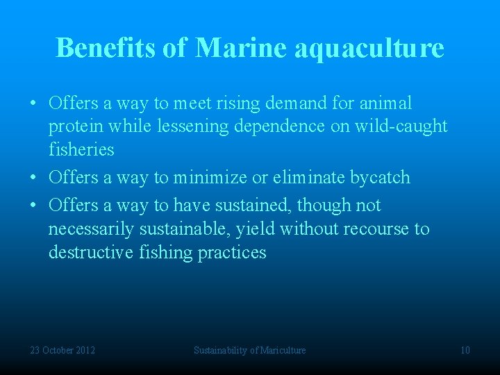 Benefits of Marine aquaculture • Offers a way to meet rising demand for animal