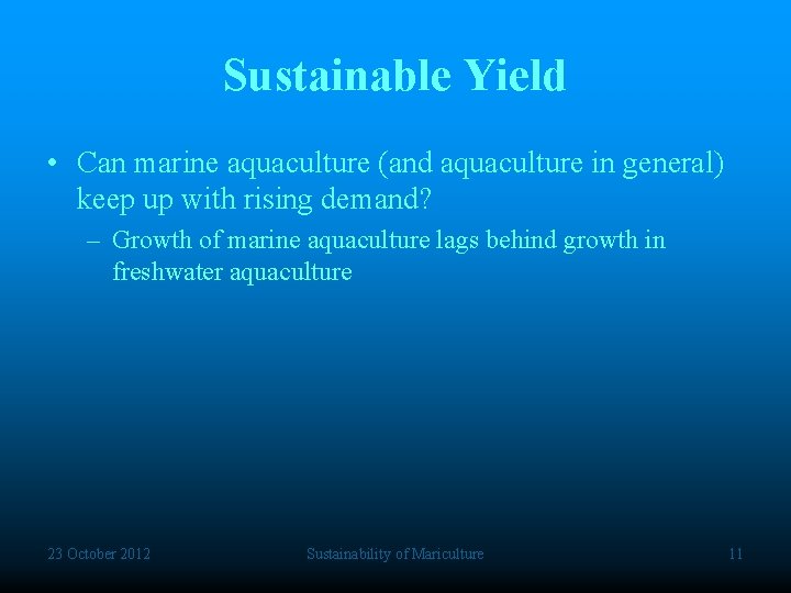 Sustainable Yield • Can marine aquaculture (and aquaculture in general) keep up with rising