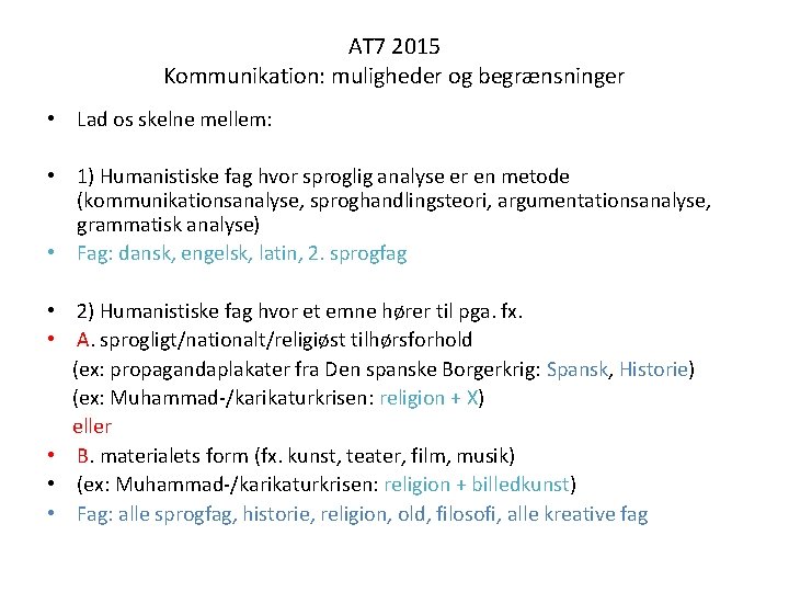 AT 7 2015 Kommunikation: muligheder og begrænsninger • Lad os skelne mellem: • 1)