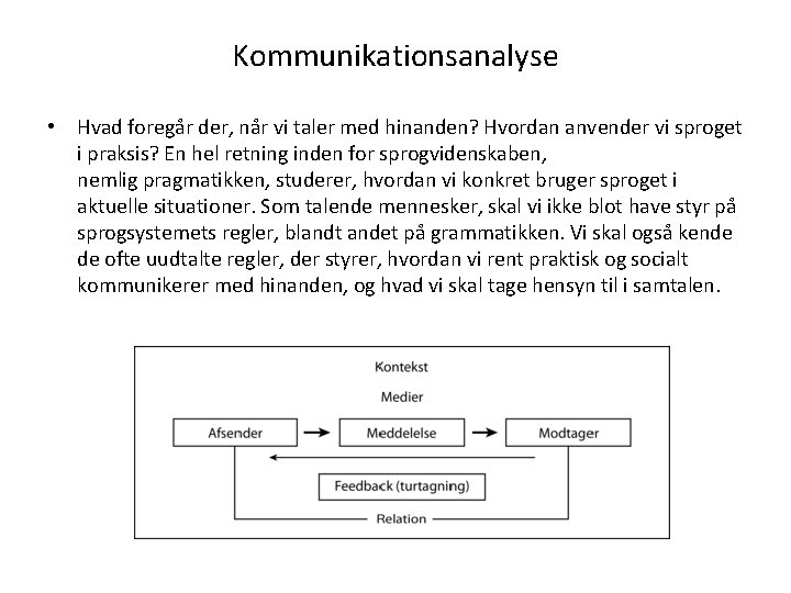 Kommunikationsanalyse • Hvad foregår der, når vi taler med hinanden? Hvordan anvender vi sproget