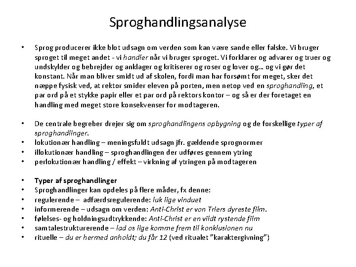 Sproghandlingsanalyse • Sprog producerer ikke blot udsagn om verden som kan være sande eller