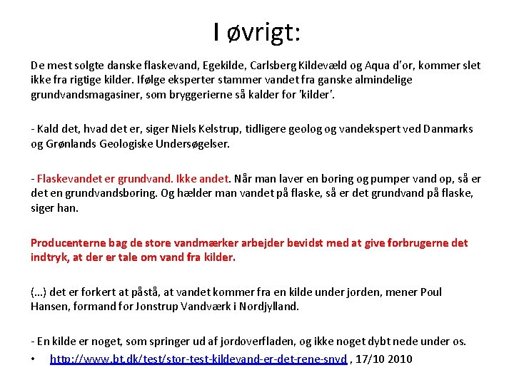 I øvrigt: De mest solgte danske flaskevand, Egekilde, Carlsberg Kildevæld og Aqua d’or, kommer