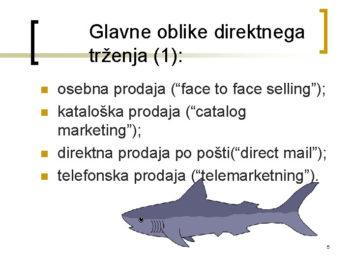 Glavne oblike direktnega trženja (1): n n osebna prodaja (“face to face selling”); kataloška