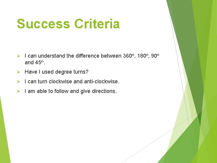 Success Criteria Ø I can understand the difference between 360º, 180º, 90º and 45º.