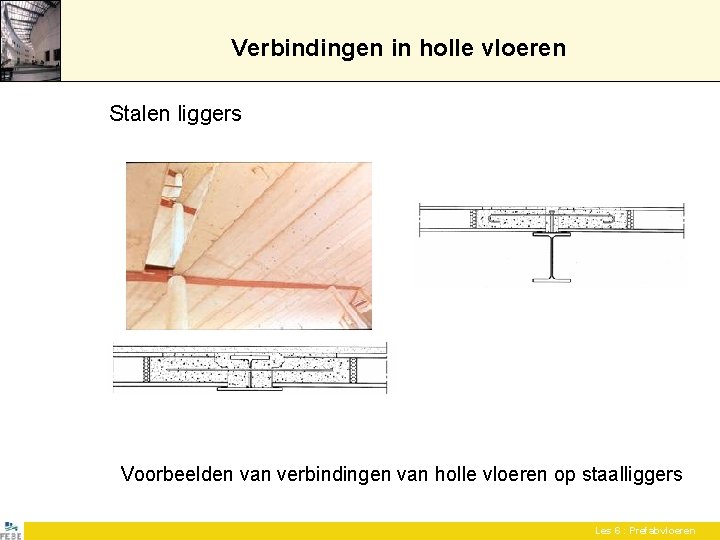 Verbindingen in holle vloeren Stalen liggers Voorbeelden van verbindingen van holle vloeren op staalliggers Verbindingen in holle vloeren Stalen liggers Voorbeelden van verbindingen van holle vloeren op staalliggers