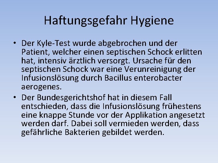 Haftungsgefahr Hygiene • Der Kyle-Test wurde abgebrochen und der Patient, welcher einen septischen Schock