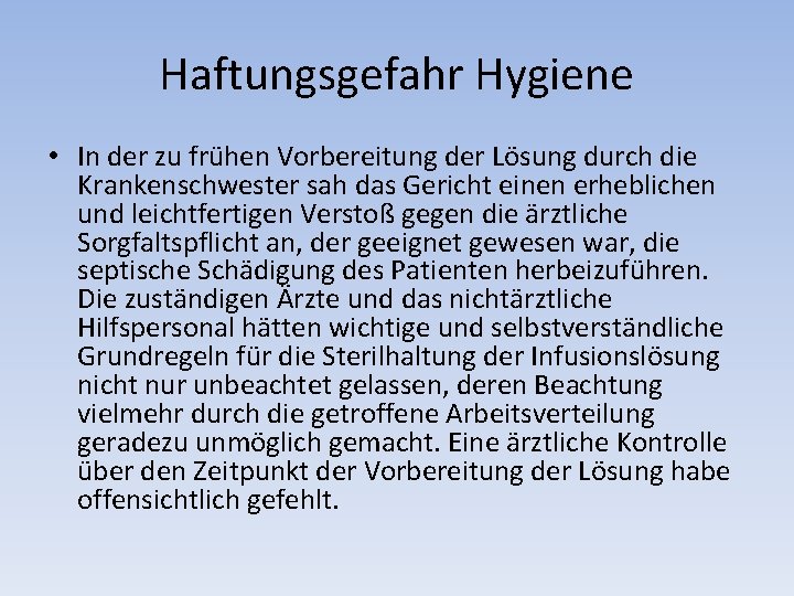 Haftungsgefahr Hygiene • In der zu frühen Vorbereitung der Lösung durch die Krankenschwester sah