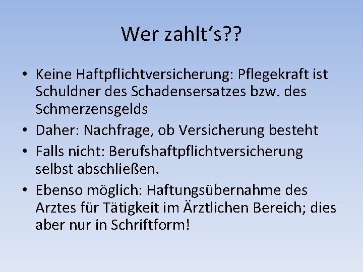 Wer zahlt‘s? ? • Keine Haftpflichtversicherung: Pflegekraft ist Schuldner des Schadensersatzes bzw. des Schmerzensgelds