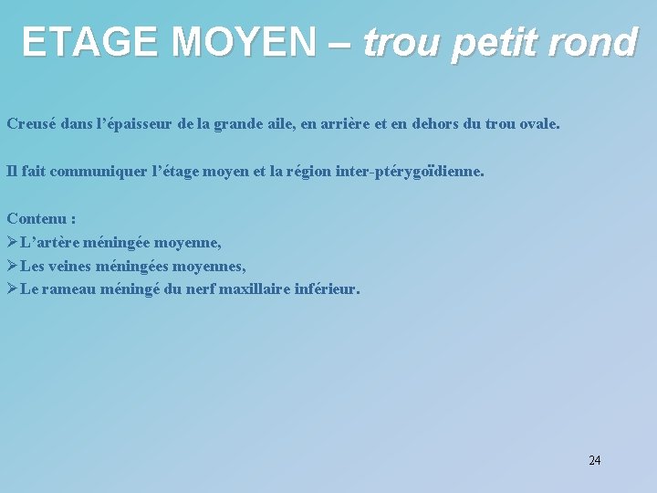 ETAGE MOYEN – trou petit rond Creusé dans l’épaisseur de la grande aile, en