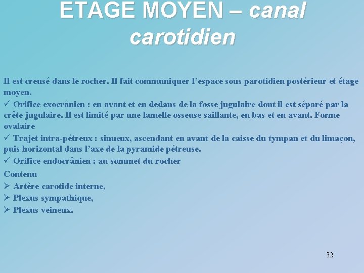 ETAGE MOYEN – canal carotidien Il est creusé dans le rocher. Il fait communiquer