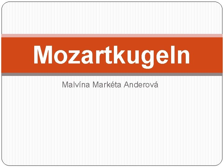 Mozartkugeln Malvína Markéta Anderová 