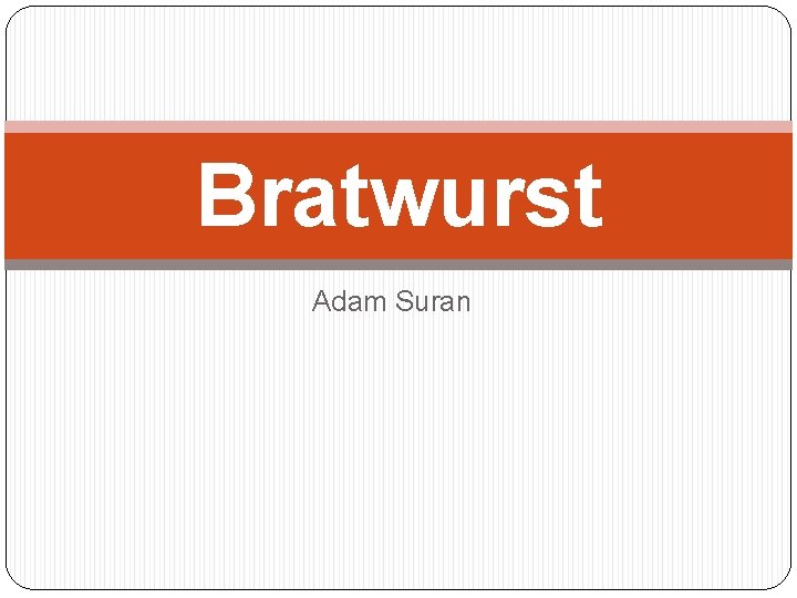 Bratwurst Adam Suran 