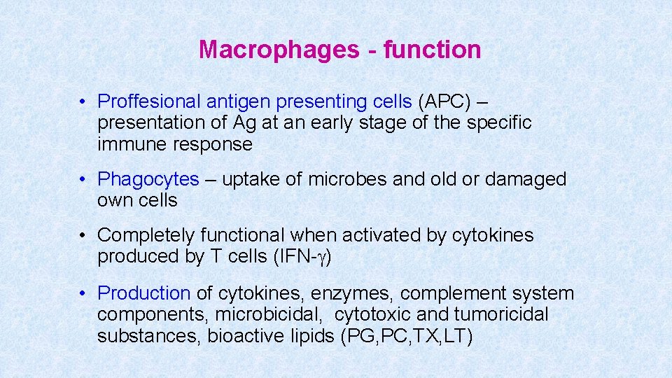 Macrophages - function • Proffesional antigen presenting cells (APC) – presentation of Ag Macrophages - function • Proffesional antigen presenting cells (APC) – presentation of Ag