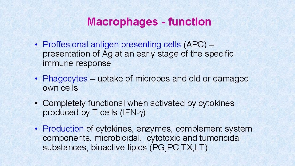  Macrophages - function • Proffesional antigen presenting cells (APC) – presentation of Ag