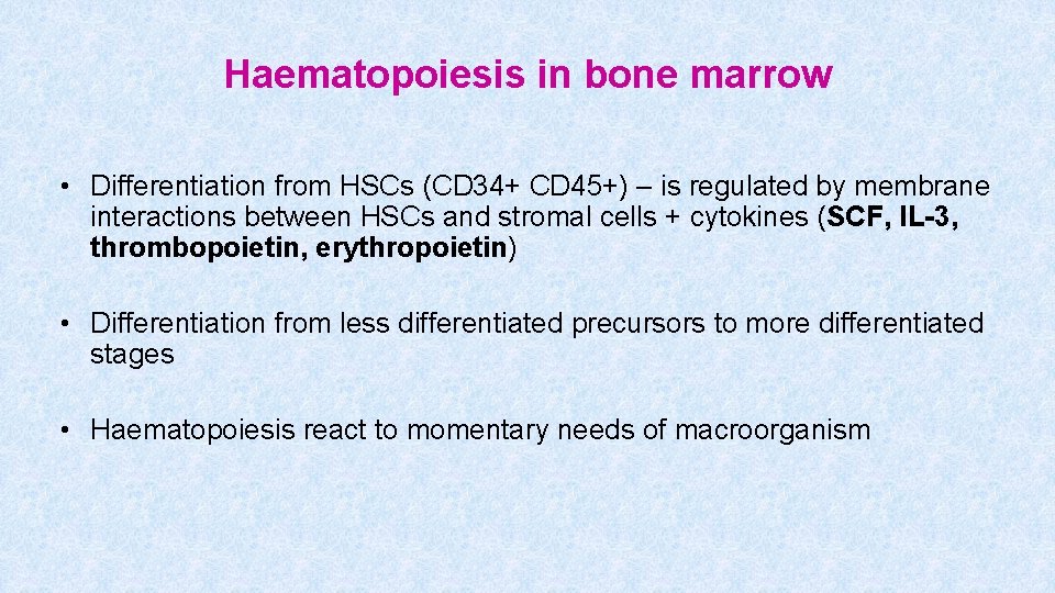 Haematopoiesis in bone marrow • Differentiation from HSCs (CD 34+ CD 45+) – is