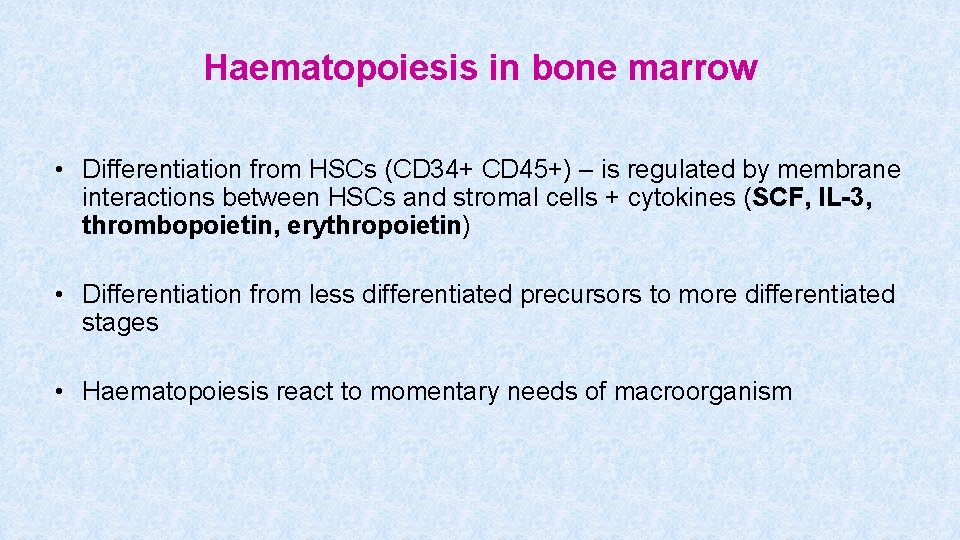 Haematopoiesis in bone marrow • Differentiation from HSCs (CD 34+ CD 45+) – is Haematopoiesis in bone marrow • Differentiation from HSCs (CD 34+ CD 45+) – is