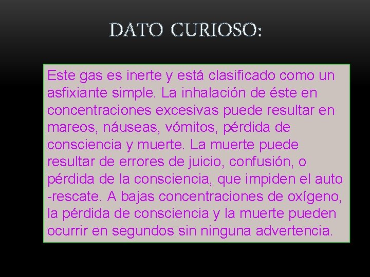 DATO CURIOSO: Este gas es inerte y está clasificado como un asfixiante simple. La