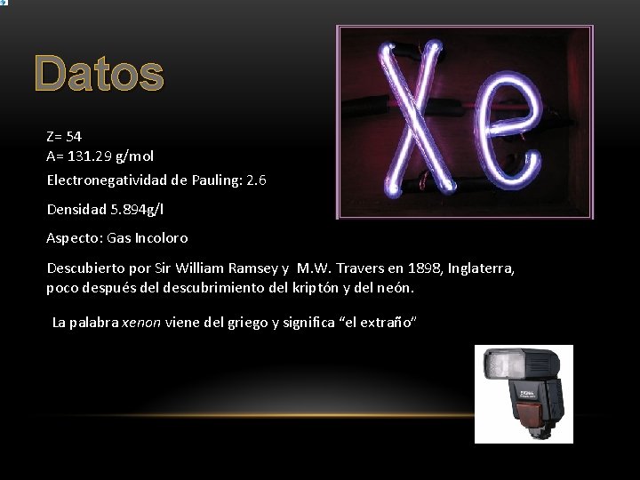 Datos Z= 54 A= 131. 29 g/mol Electronegatividad de Pauling: 2. 6 Densidad 5.