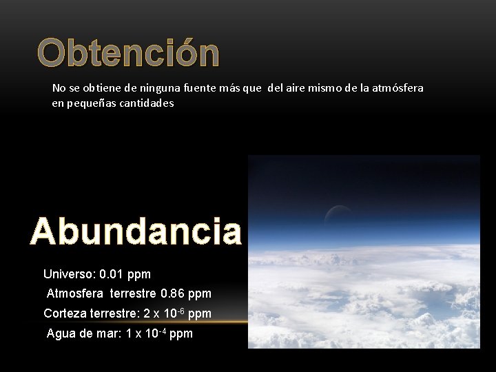 Obtención No se obtiene de ninguna fuente más que del aire mismo de la