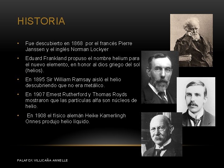 HISTORIA • Fue descubierto en 1868 por el francés Pierre Janssen y el inglés